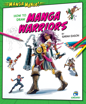 How to Draw Manga Warriors - Sarah Eason