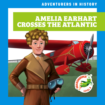 Amelia Earhart Crosses the Atlantic - Janie Havemeyer