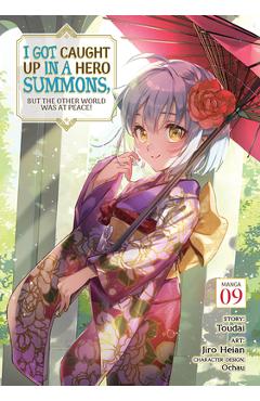 Coperta cărții 'I Got Caught Up in a Hero Summons, But the Other World Was at Peace! (Manga) Vol. 9 - Toudai'