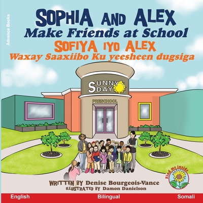 Sophia and Alex Make Friends at School: Sofiya iyo Alex Waxay Saaxiibo Ku yeesheen dugsiga - Denise Bourgeois-vance