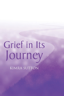 Grief in Its Journey - Kimra Sutton