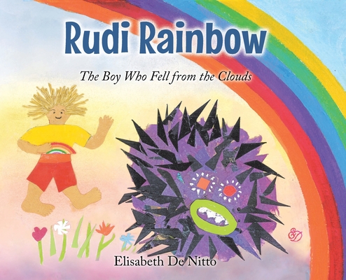 Rudi Rainbow: The Boy Who Fell from the Clouds - Elisabeth De Nitto