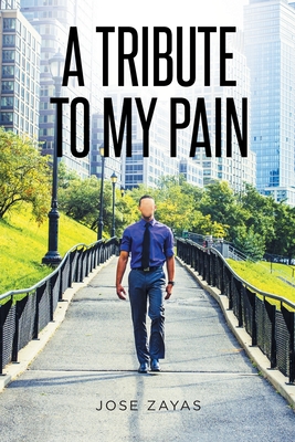 A Tribute to My Pain - Jose Zayas