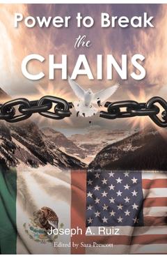Coperta cărții 'Power to Break the Chains - Joseph A. Ruiz'