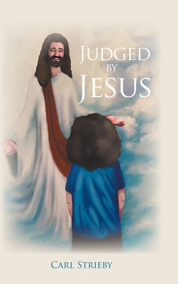 Judged by Jesus - Carl Strieby