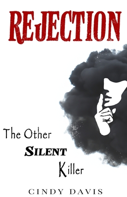 Rejection: The Other Silent Killer - Cindy Davis