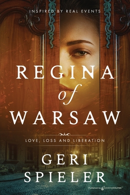 Regina of Warsaw: Love, Loss and Liberation - Geri Spieler
