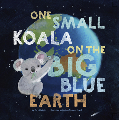 One Small Koala on the Big Blue Earth - Tory Christie