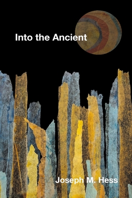 Into the Ancient - Joseph M. Hess