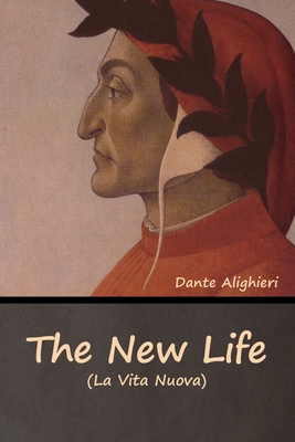 The New Life (La Vita Nuova) - Dante Alighieri