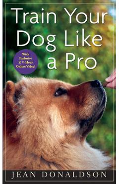 Poza produsului Train Your Dog Like a Pro - Jean Donaldson
