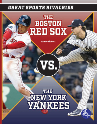 The Boston Red Sox vs. the New York Yankees - Jamie Fickett