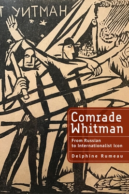Comrade Whitman: From Russian to Internationalist Icon - Delphine Rumeau