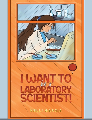 I Want to be a Laboratory Scientist! - Kelli Garcia