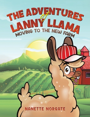 The Adventures of Lanny Llama - Nanette Norgate