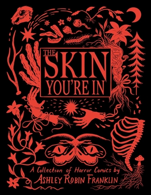 The Skin You're in: A Collection of Horror Comics - Ashley Robin Franklin