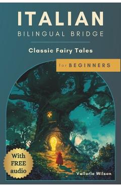 Poza produsului Italian Bilingual Bridge: Classic Fairy Tales for Beginners - Vallerie Wilson