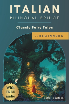 Italian Bilingual Bridge: Classic Fairy Tales for Beginners - Vallerie Wilson