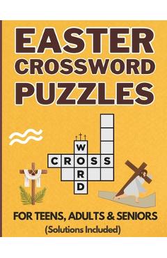 Coperta cărții 'Easter Crossword Puzzles: Christian Easter Themed Crossword Book for Teens, Adults and Seniors Large-Print Cross Words'