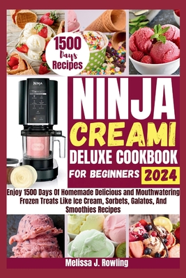 Coperta cărții 'Ninja Creami Deluxe Cookbook For Beginners: Enjoy 1500 Days Of Homemade Delicious and Mouthwatering Frozen Treats Like'