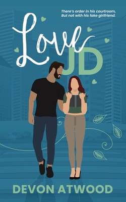 Love JD: A Spicy, Fake Dating, Age-Gap Rom Com - Devon Atwood