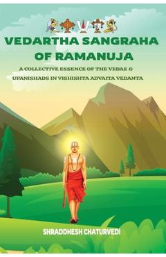 Poza produsului Vedartha Sangraha of Ramanuja: A Collective Essence of the Vedas & Upanishads in Vishishta Advaita Vedanta - Shraddhesh Chaturvedi
