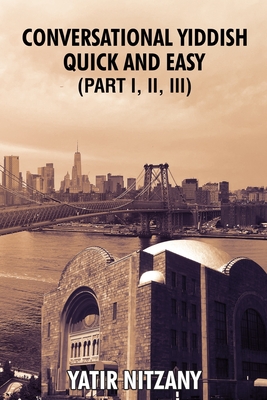 Conversational Yiddish Quick and Easy: Part 1, 2 and 3: The Most Innovative Technique to Learn the Yiddish Language - Pamela Russ