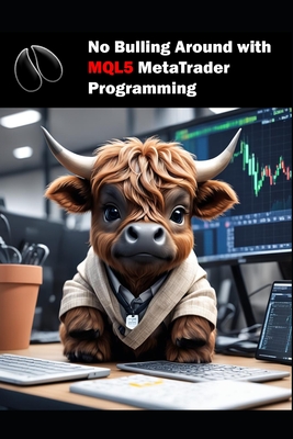 No Bulling Around with MQL5 MetaTrader Programming: MQL5 MetaTrader Programming - Michael Neumann