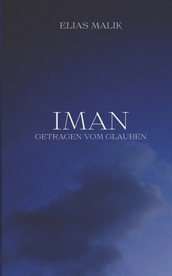 Iman - Getragen vom Glauben: Weisheiten, Zitate und Duas (islamsiche Bücher) - Elias Malik