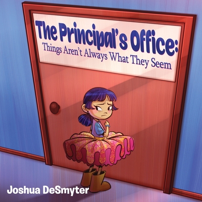 The Principal's Office: Things Aren't Always What They Seem - Joshua Desmyter