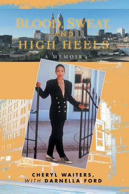 Blood, Sweat and High Heels: A Memoir - Cheryl Waiters