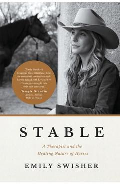 Coperta cărții 'Stable: A Therapist and the Healing Nature of Horses - Emily Swisher'