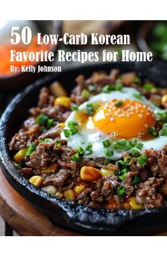Coperta cărții '50 Low-Carb Korean Favorite Recipes for Home - Kelly Johnson'