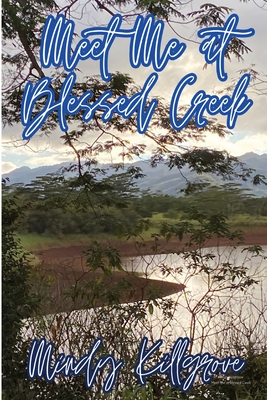 Meet Me at Blessed Creek - Mindy Killgrove