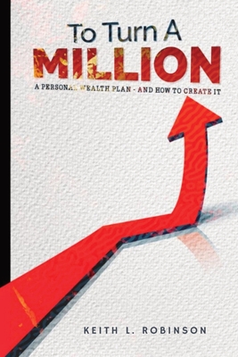 To Turn A Million - Keith L. Robinson