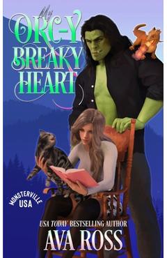 Coperta cărții 'My Orc-y Breaky Heart: A Monster Romcom - Ava Ross'