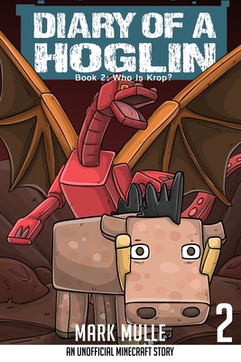 Diary of a Hoglin Book 2: Who is Krop? - Mark Mulle
