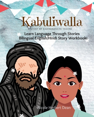 Kabuliwalla: English/Hindi Bilingual Story Workbook - Nicole Herbert Dean