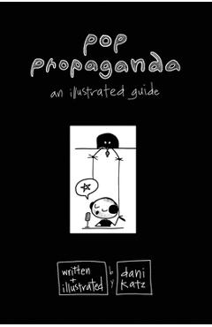 Coperta cărții 'Pop Propaganda: An Illustrated Guide - Dani Katz'