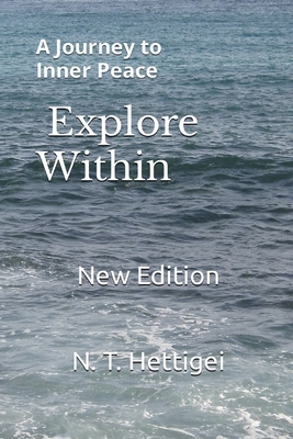 Explore Within: A Journey to Inner Peace - N. T. Hettigei