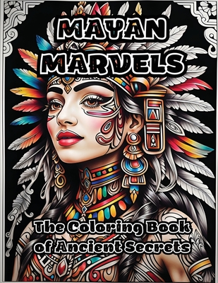 Mayan Marvels: The Coloring Book of Ancient Secrets - Colorzen