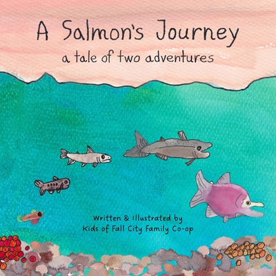 Coperta cărții 'A Salmon's Journey: A Tale of Two Adventures - Suzanne Matanich'