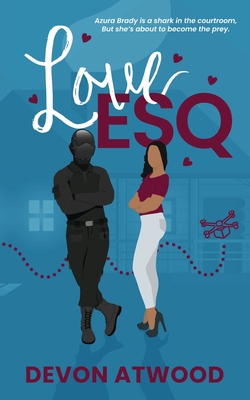 Love Esq.: An Enemies-to-Lovers Steamy Romance - Devon Atwood