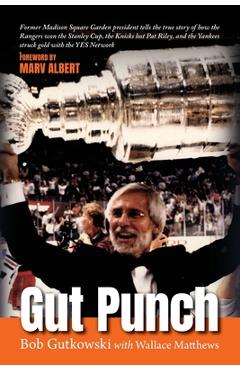 Coperta cărții 'Gut Punch: Former Madison Square Garden president tells the true story of how the Rangers won the Stanley Cup, the'