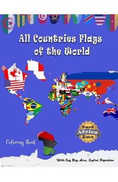 All Countries Flags of the World Coloring Book: Part Two Africa: Continent Book for Kids with Flags, Maps, Capitals, (Population and Area Statistics) - Sefar Keys Publishing