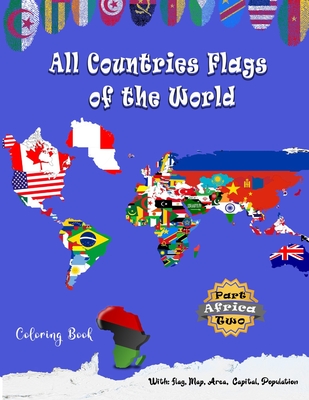 All Countries Flags of the World Coloring Book: Part Two Africa: Continent Book for Kids with Flags, Maps, Capitals, (Population and Area Statistics) - Sefar Keys Publishing