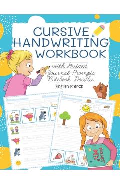 Coperta cărții 'Cursive Handwriting Workbook with Guided Journal Prompts Notebook Doodles English French: My first learn to write'
