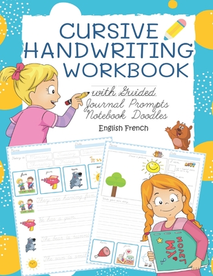 Coperta cărții 'Cursive Handwriting Workbook with Guided Journal Prompts Notebook Doodles English French: My first learn to write'