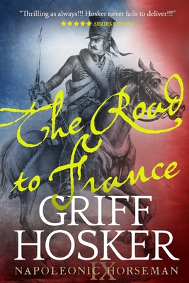 The Road to France - Griff Hosker