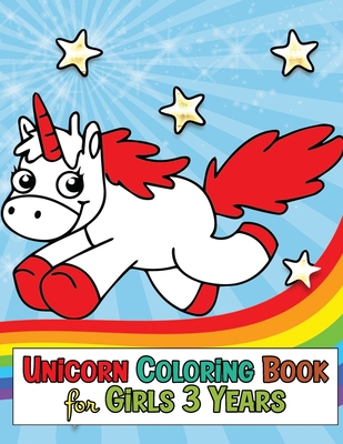 Unicorn Coloring Book for Girls 3 Years: My Unicorn Coloring Books Activity, Great Birthday Gift for Girls - Age 3 - Funcolorbook Edition